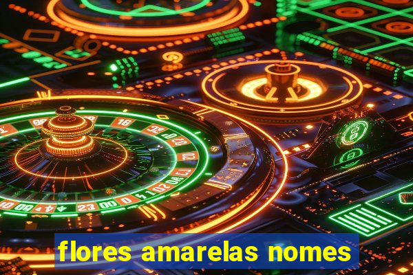 flores amarelas nomes